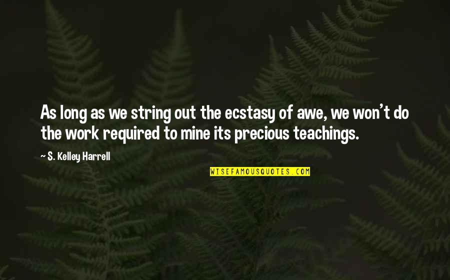 Wound Quotes By S. Kelley Harrell: As long as we string out the ecstasy Wound Quotes By S. Kelley Harrell: As long as we string out the ecstasy