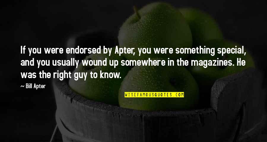 Wound Up Quotes By Bill Apter: If you were endorsed by Apter, you were Wound Up Quotes By Bill Apter: If you were endorsed by Apter, you were