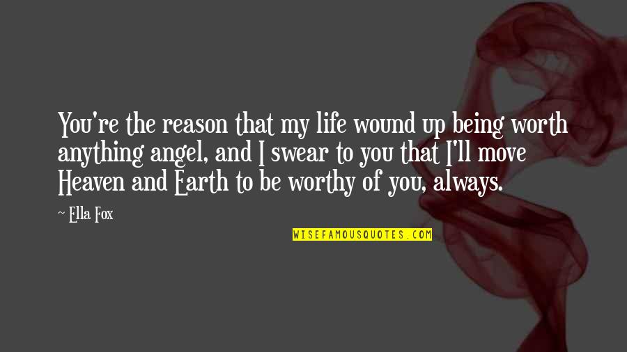 Wound Up Quotes By Ella Fox: You're the reason that my life wound up