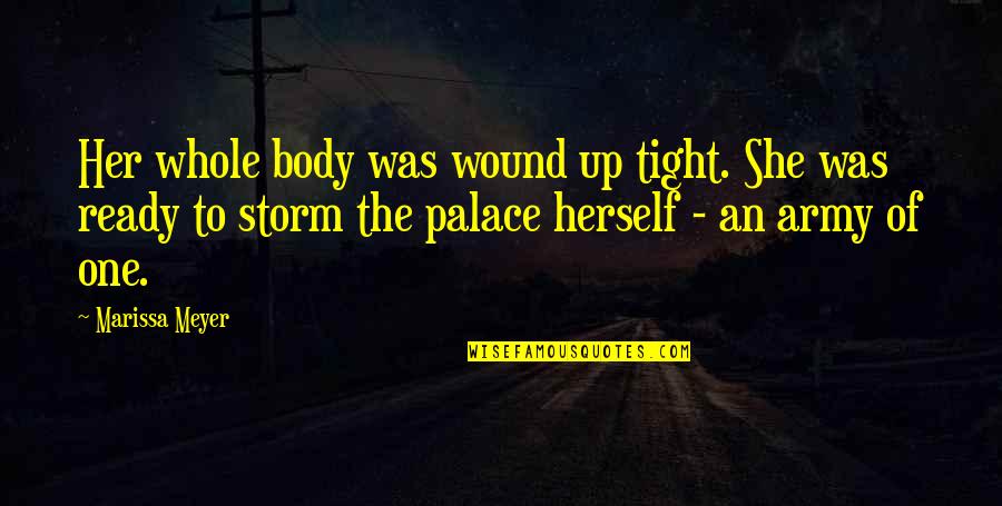 Wound Up Tight Quotes By Marissa Meyer: Her whole body was wound up tight. She