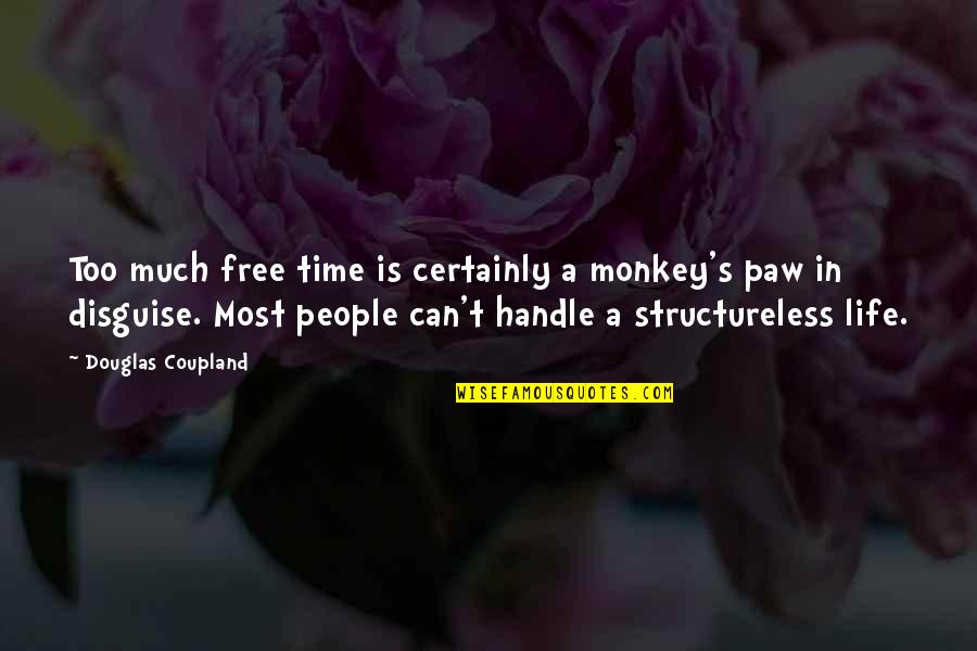 Wounded Animal Quotes By Douglas Coupland: Too much free time is certainly a monkey's
