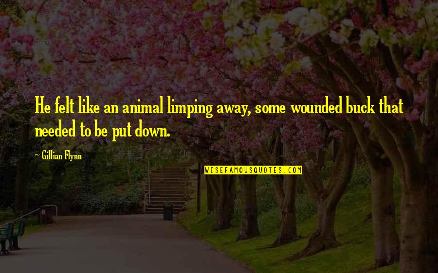 Wounded Animal Quotes By Gillian Flynn: He felt like an animal limping away, some