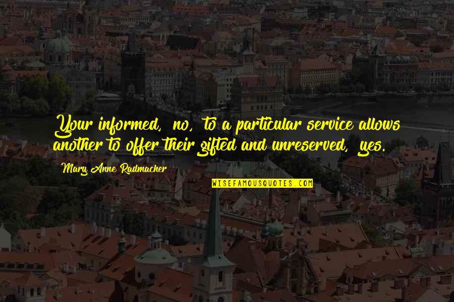 Wounded Children Quotes By Mary Anne Radmacher: Your informed, "no," to a particular service allows Wounded Children Quotes By Mary Anne Radmacher: Your informed, "no," to a particular service allows
