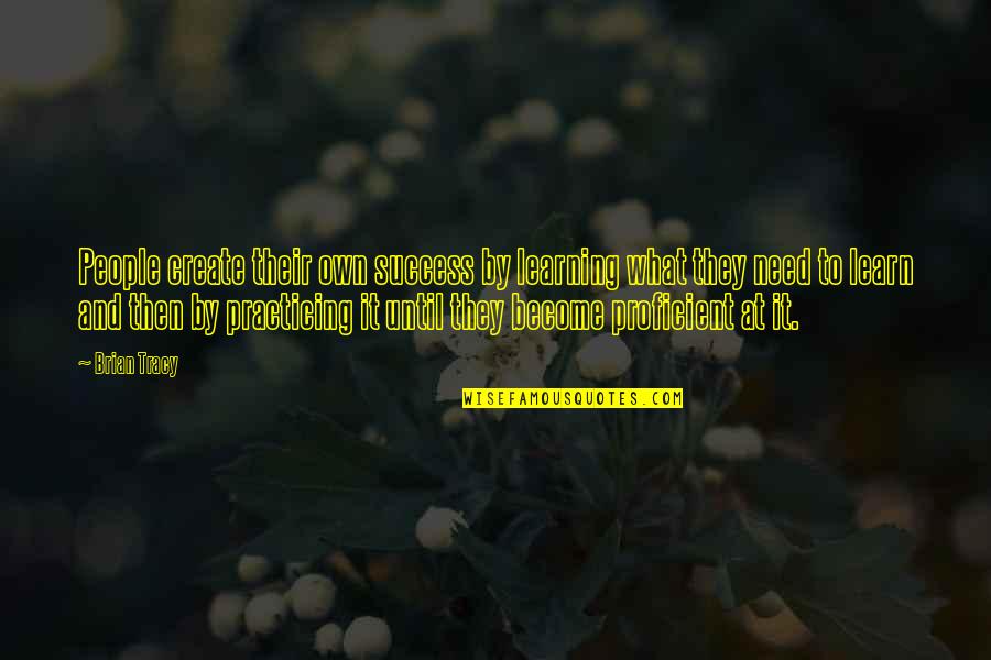 Wounded Dog Quotes By Brian Tracy: People create their own success by learning what Wounded Dog Quotes By Brian Tracy: People create their own success by learning what