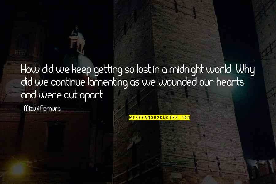 Wounded Hearts Quotes By Mizuki Nomura: How did we keep getting so lost in