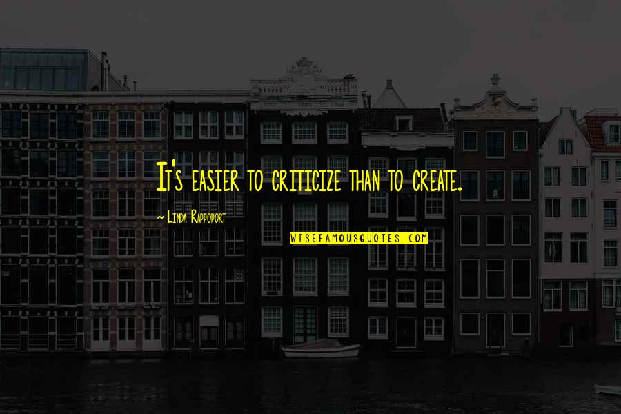 Wounded Percival Everett Quotes By Linda Rappoport: It's easier to criticize than to create. Wounded Percival Everett Quotes By Linda Rappoport: It's easier to criticize than to create.