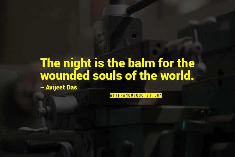 Wounded Souls Quotes By Avijeet Das: The night is the balm for the wounded