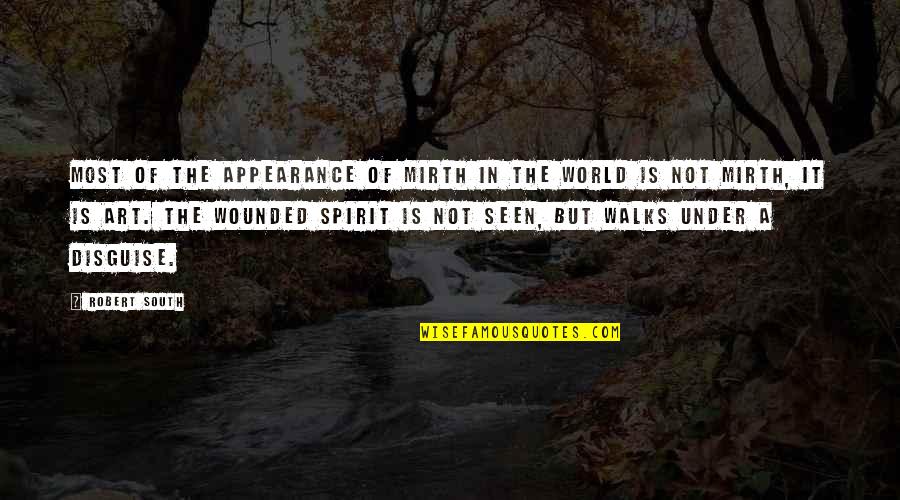Wounded Spirit Quotes By Robert South: Most of the appearance of mirth in the