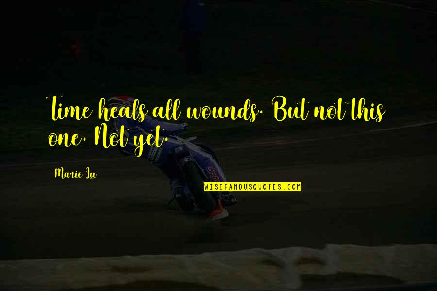 Wounds And Healing Quotes By Marie Lu: Time heals all wounds. But not this one.