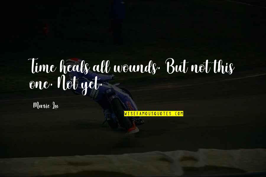 Wounds And Scars Quotes By Marie Lu: Time heals all wounds. But not this one.