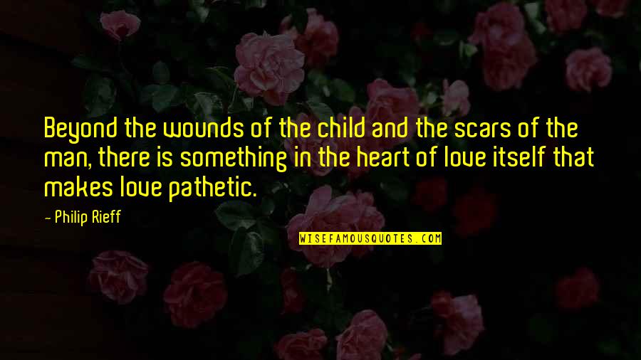 Wounds And Scars Quotes By Philip Rieff: Beyond the wounds of the child and the