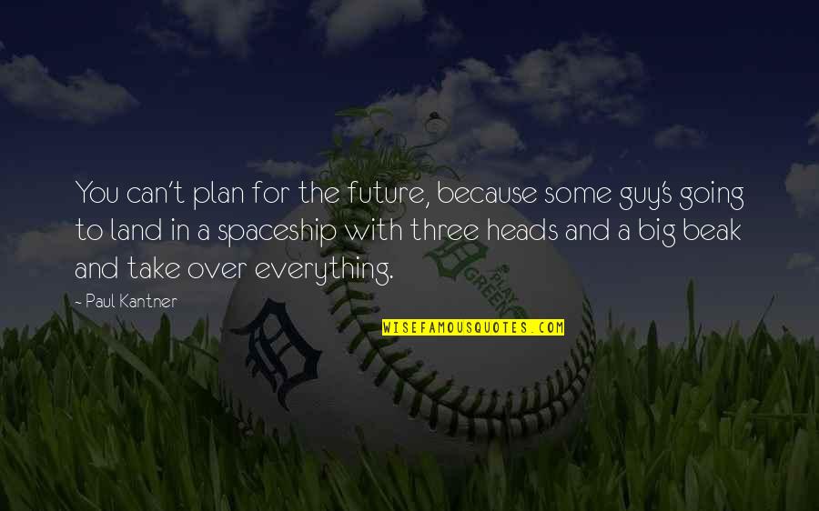 Woundwort Quotes By Paul Kantner: You can't plan for the future, because some Woundwort Quotes By Paul Kantner: You can't plan for the future, because some