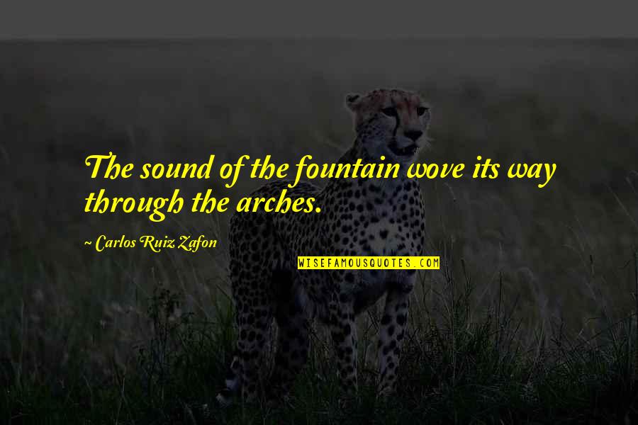 Wove Quotes By Carlos Ruiz Zafon: The sound of the fountain wove its way