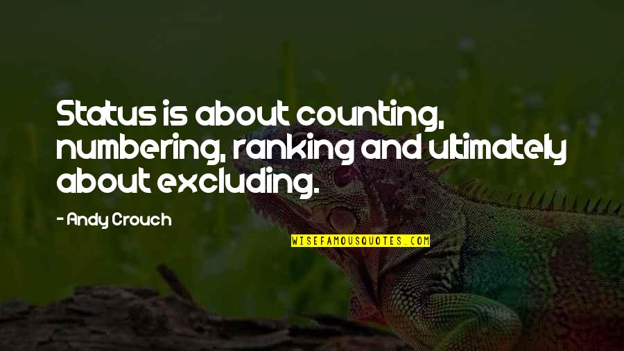 Woven In Moonlight Quotes By Andy Crouch: Status is about counting, numbering, ranking and ultimately