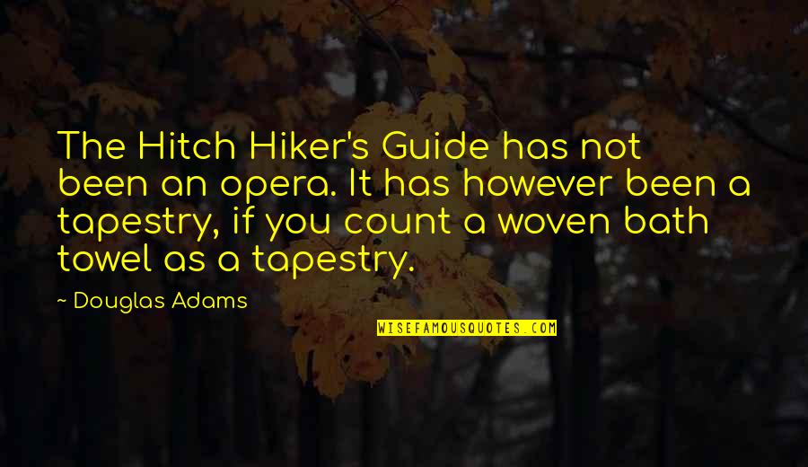 Woven Quotes By Douglas Adams: The Hitch Hiker's Guide has not been an