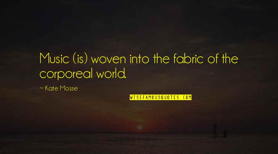Woven Quotes By Kate Mosse: Music (is) woven into the fabric of the
