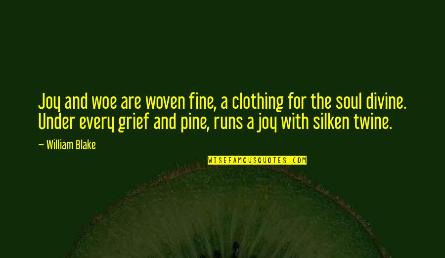 Woven Quotes By William Blake: Joy and woe are woven fine, a clothing