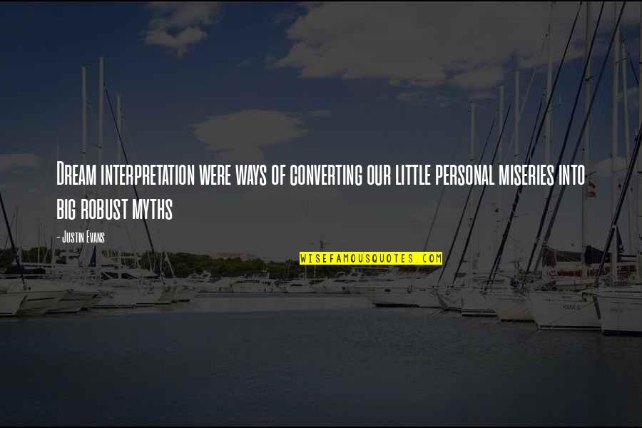 Woven Related Quotes By Justin Evans: Dream interpretation were ways of converting our little Woven Related Quotes By Justin Evans: Dream interpretation were ways of converting our little