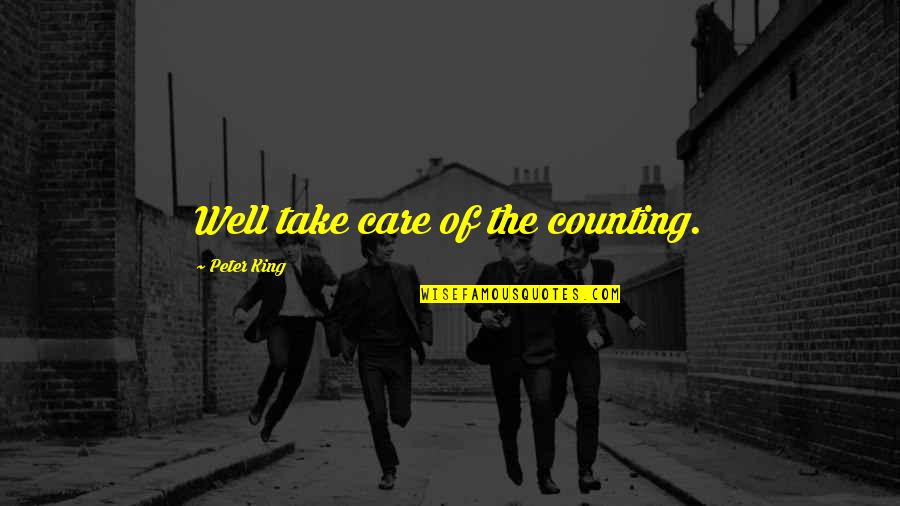 Woven Related Quotes By Peter King: Well take care of the counting. Woven Related Quotes By Peter King: Well take care of the counting.