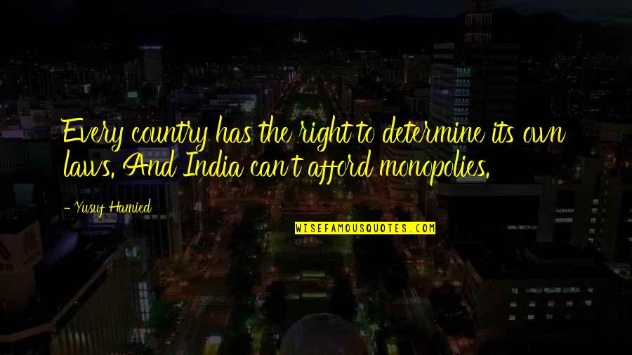 Woven Related Quotes By Yusuf Hamied: Every country has the right to determine its Woven Related Quotes By Yusuf Hamied: Every country has the right to determine its