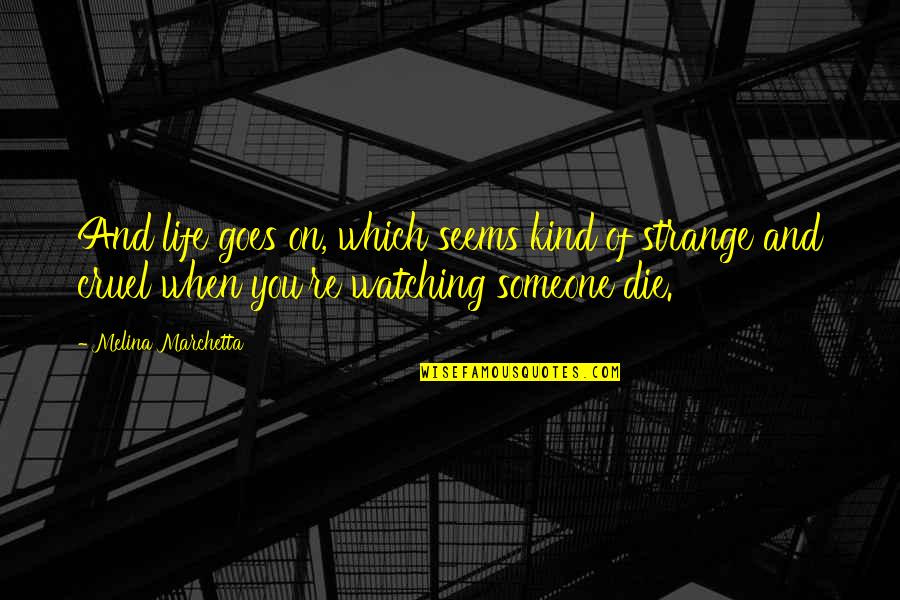 Wow Blood Elf Quotes By Melina Marchetta: And life goes on, which seems kind of Wow Blood Elf Quotes By Melina Marchetta: And life goes on, which seems kind of
