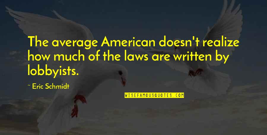 Wow I'm Shocked Quotes By Eric Schmidt: The average American doesn't realize how much of