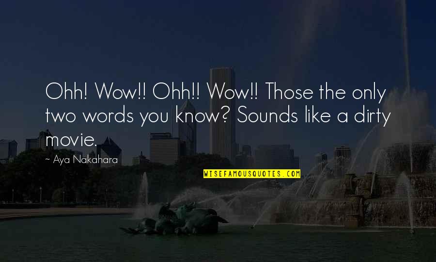 Wow Quotes By Aya Nakahara: Ohh! Wow!! Ohh!! Wow!! Those the only two