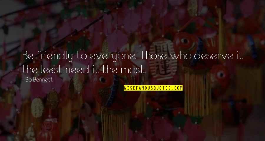 Wow Vanilla Boss Quotes By Bo Bennett: Be friendly to everyone. Those who deserve it Wow Vanilla Boss Quotes By Bo Bennett: Be friendly to everyone. Those who deserve it