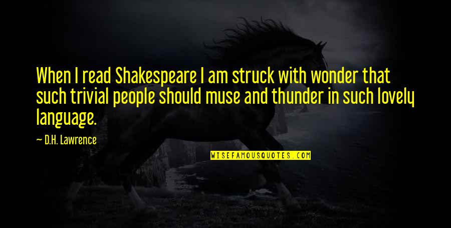 Wowed Thesaurus Quotes By D.H. Lawrence: When I read Shakespeare I am struck with