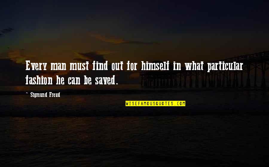 Wowing Quotes By Sigmund Freud: Every man must find out for himself in