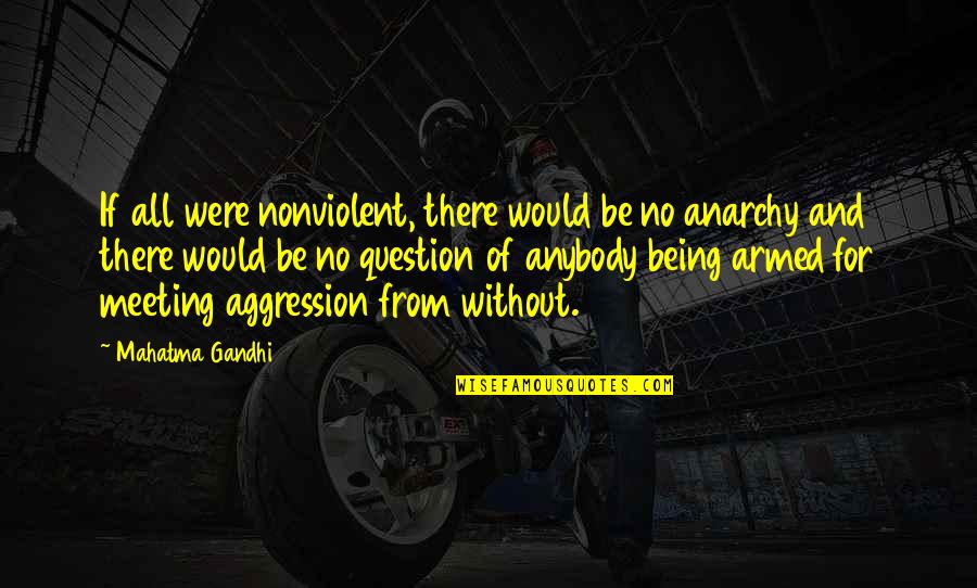 Wowisbis Quotes By Mahatma Gandhi: If all were nonviolent, there would be no