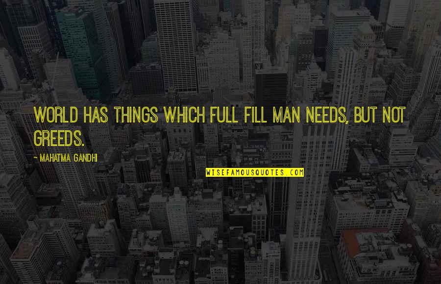 Woyzeck Zusammenfassung Quotes By Mahatma Gandhi: World has things which full fill man needs,