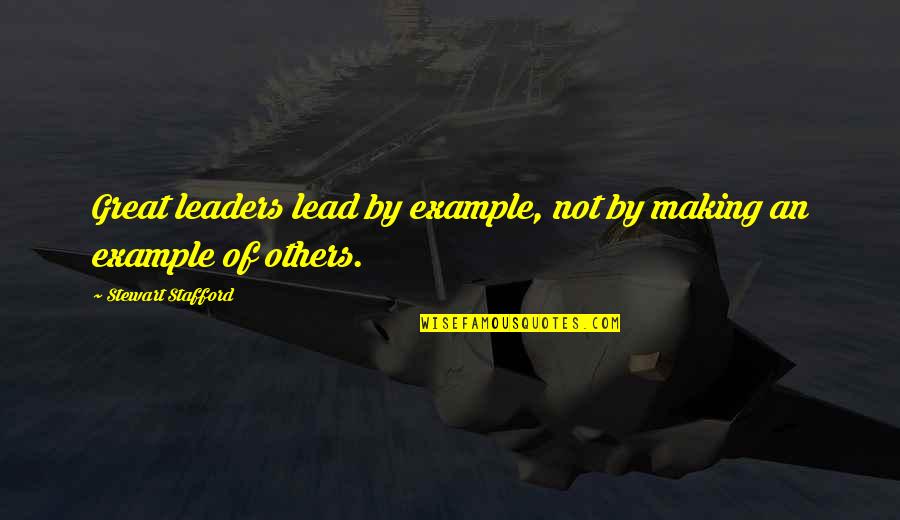 Wozniaks Photography Quotes By Stewart Stafford: Great leaders lead by example, not by making Wozniaks Photography Quotes By Stewart Stafford: Great leaders lead by example, not by making