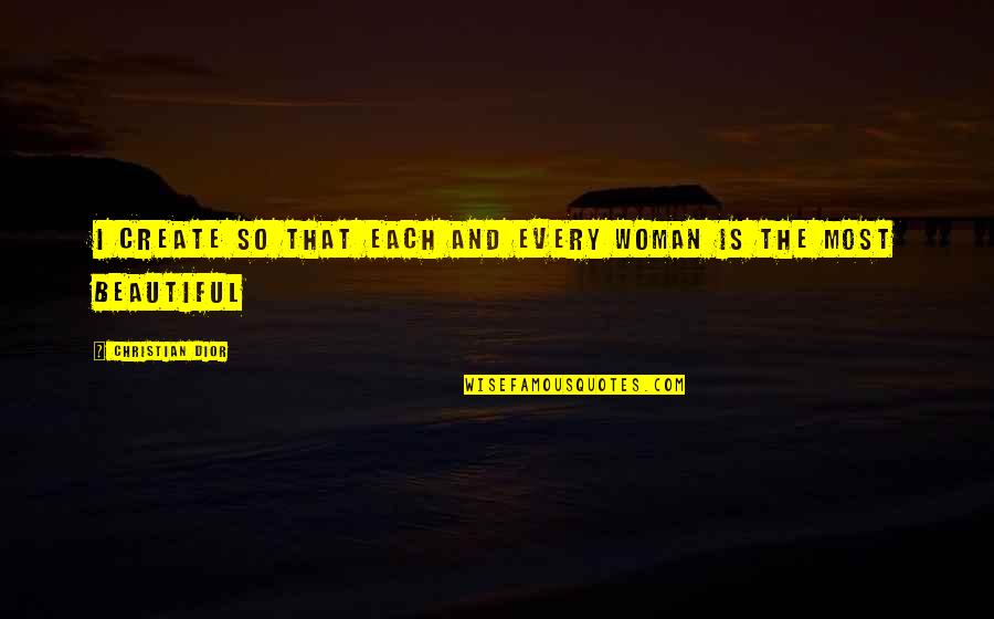 Wozy Group Quotes By Christian Dior: I create so that each and every woman Wozy Group Quotes By Christian Dior: I create so that each and every woman
