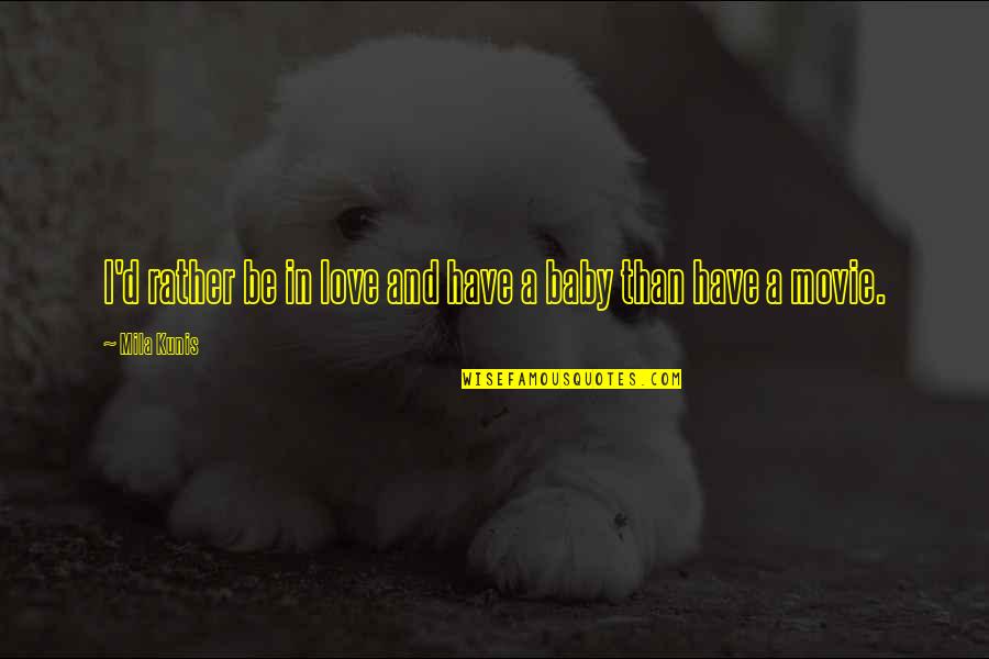 Wpdb Insert Quotes By Mila Kunis: I'd rather be in love and have a