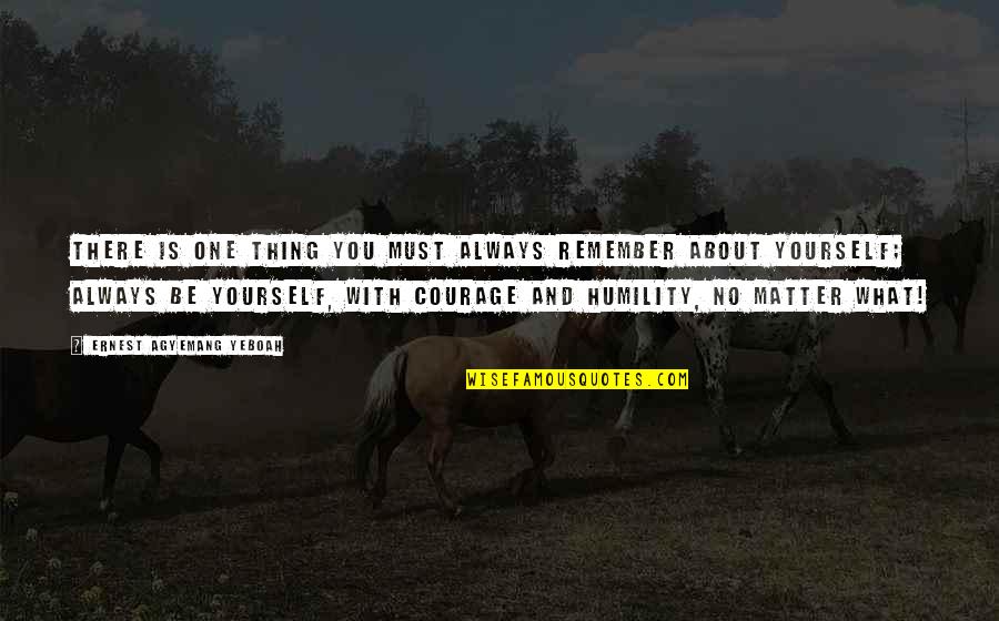Wpm Quote Quotes By Ernest Agyemang Yeboah: There is one thing you must always remember Wpm Quote Quotes By Ernest Agyemang Yeboah: There is one thing you must always remember