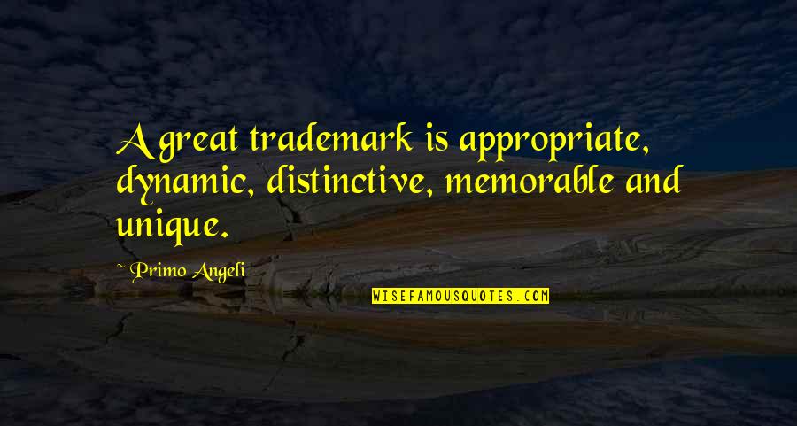 Wpm Quote Quotes By Primo Angeli: A great trademark is appropriate, dynamic, distinctive, memorable