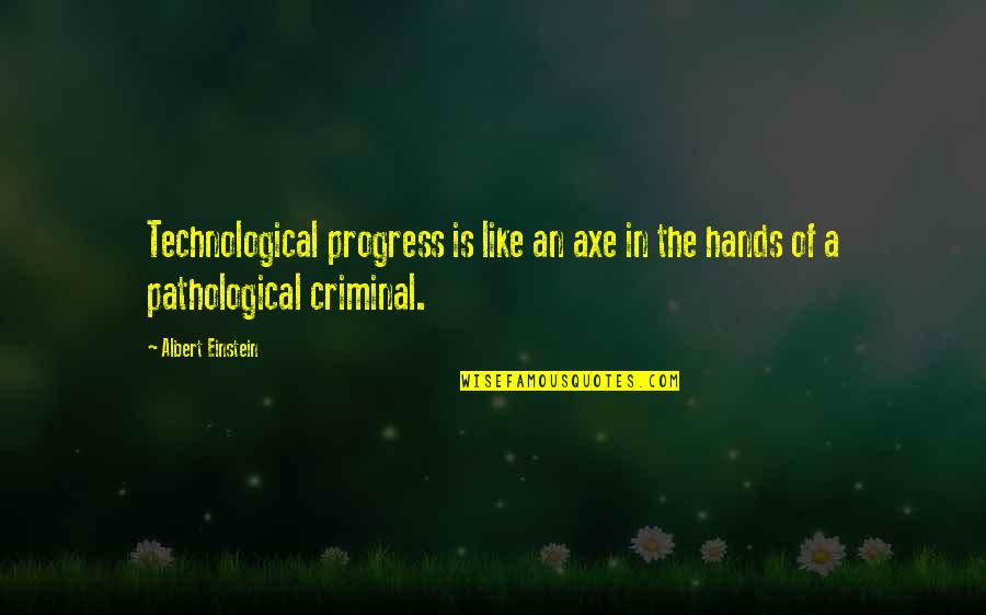 Wpwr Stock Quotes By Albert Einstein: Technological progress is like an axe in the