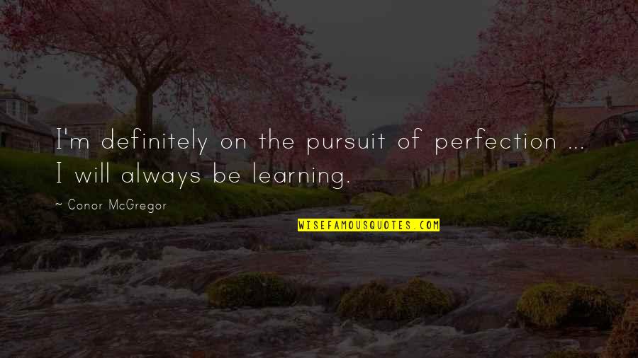 Wpx Stock Quotes By Conor McGregor: I'm definitely on the pursuit of perfection ...