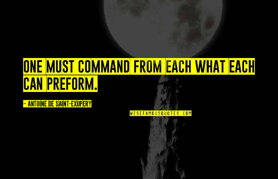 Wrabel 11 Quotes By Antoine De Saint-Exupery: One must command from each what each can Wrabel 11 Quotes By Antoine De Saint-Exupery: One must command from each what each can