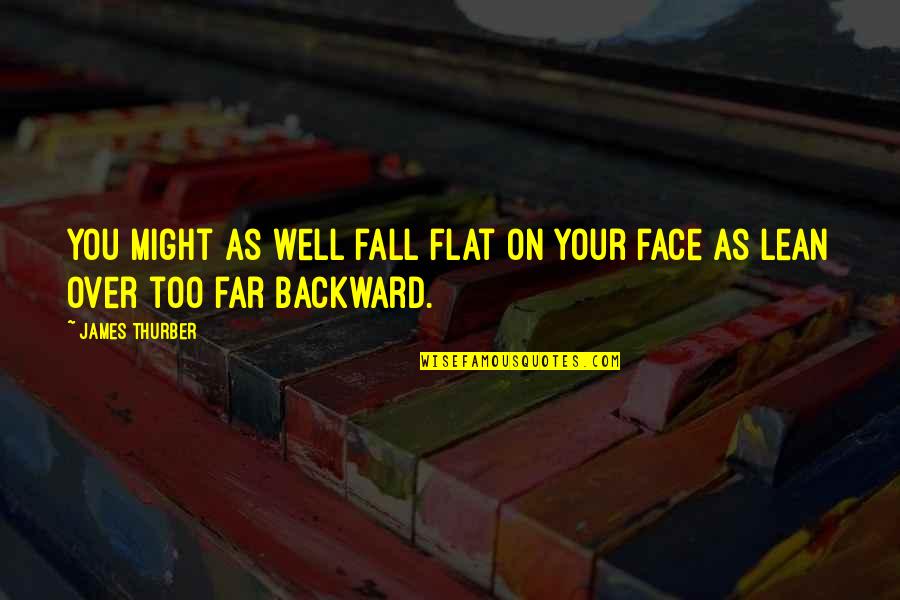 Wraca Polak Quotes By James Thurber: You might as well fall flat on your
