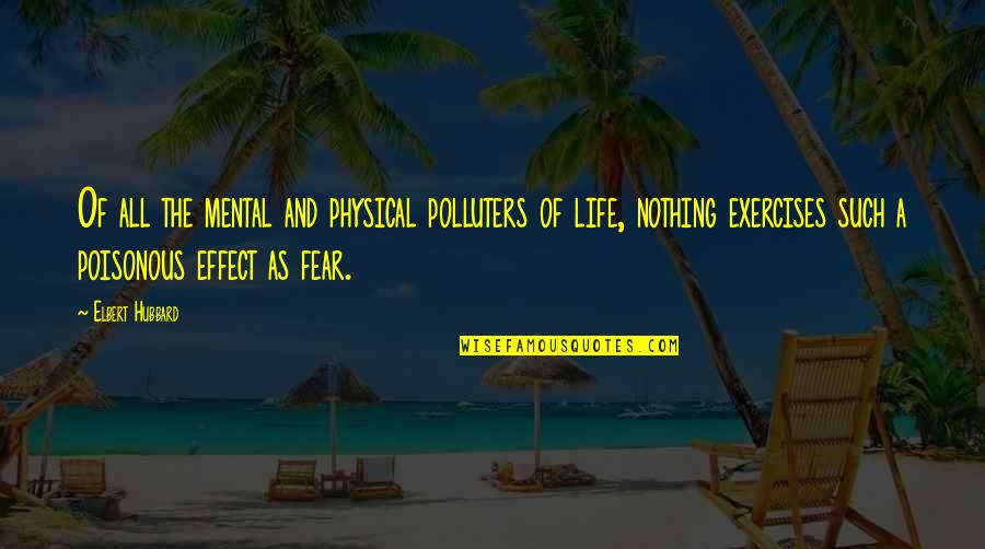 Wraight Rose Quotes By Elbert Hubbard: Of all the mental and physical polluters of