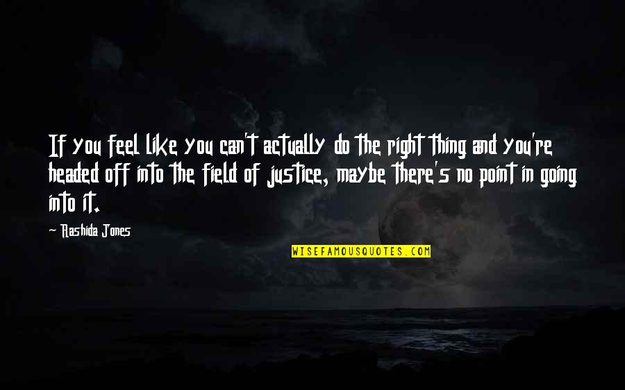 Wrainey Quotes By Rashida Jones: If you feel like you can't actually do Wrainey Quotes By Rashida Jones: If you feel like you can't actually do