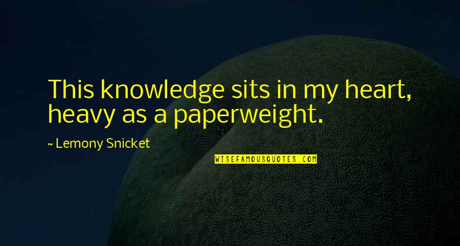 Wrangled Angaleena Quotes By Lemony Snicket: This knowledge sits in my heart, heavy as