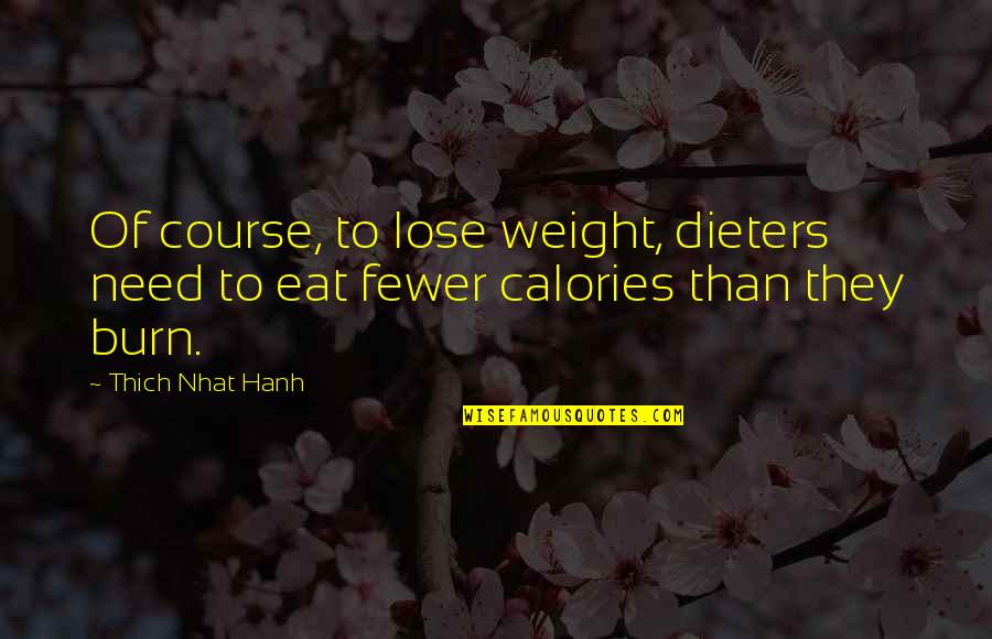 Wrangled Angaleena Quotes By Thich Nhat Hanh: Of course, to lose weight, dieters need to