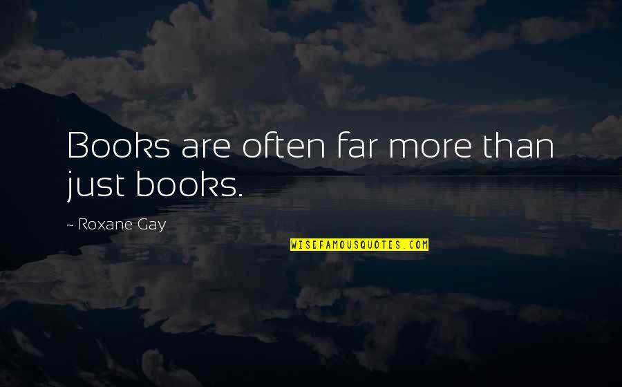 Wrangler Pants Quotes By Roxane Gay: Books are often far more than just books. Wrangler Pants Quotes By Roxane Gay: Books are often far more than just books.