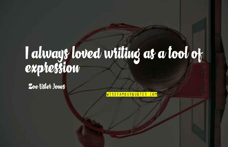 Wrap Around Sunglasses Quotes By Zoe Lister-Jones: I always loved writing as a tool of Wrap Around Sunglasses Quotes By Zoe Lister-Jones: I always loved writing as a tool of