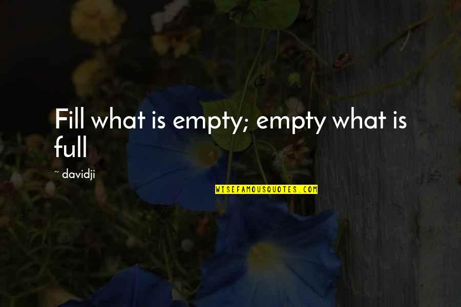 Wrap Girl Quotes By Davidji: Fill what is empty; empty what is full