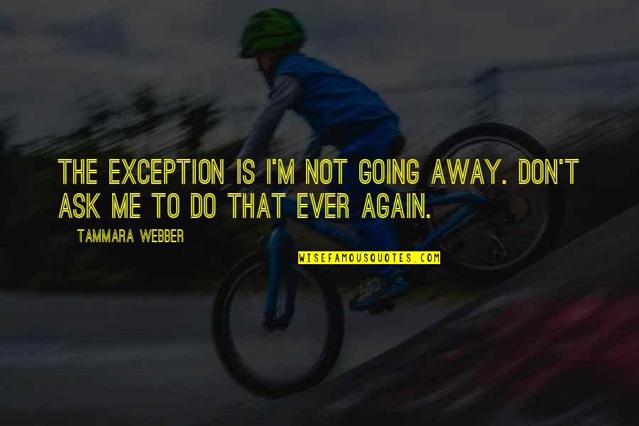 Wrap String In Double Quotes By Tammara Webber: The exception is I'm not going away. Don't