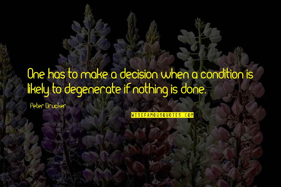 Wrapped Around Finger Quotes By Peter Drucker: One has to make a decision when a Wrapped Around Finger Quotes By Peter Drucker: One has to make a decision when a